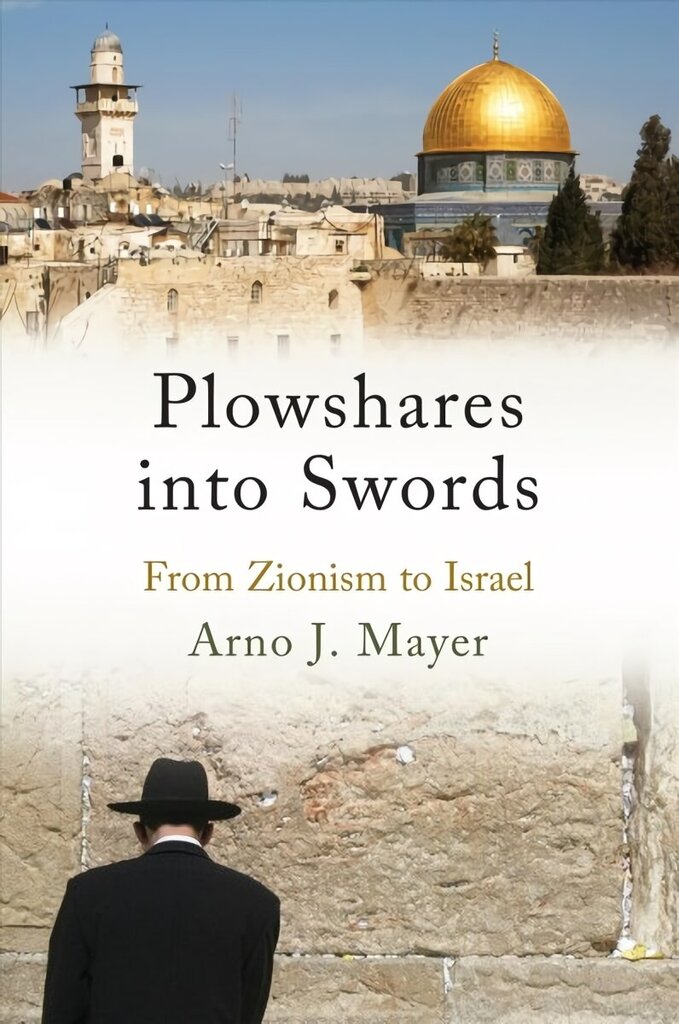 Plowshares into Swords: From Zionism to Israel hinta ja tiedot | Yhteiskunnalliset kirjat | hobbyhall.fi