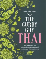 Curry Guy Thai: Recreate Over 100 Classic Thai Takeaway and Restaurant Dishes at Home hinta ja tiedot | Keittokirjat | hobbyhall.fi