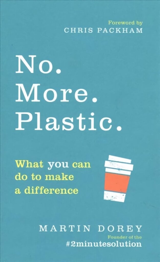 No. More. Plastic.: What you can do to make a difference the #2minutesolution hinta ja tiedot | Yhteiskunnalliset kirjat | hobbyhall.fi