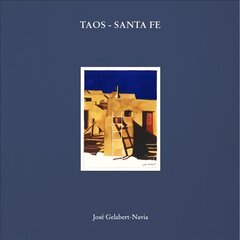 Taos - Santa Fe: Jos Gelabert-Navia hinta ja tiedot | Arkkitehtuurikirjat | hobbyhall.fi