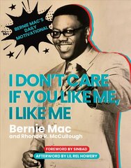 I Don't Care If You Like Me, I Like Me: Bernie Mac's Daily Motivational hinta ja tiedot | Elämäntaitokirjat | hobbyhall.fi