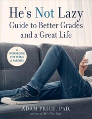 Hes Not Lazy Guide to Better Grades and a Great Life: A Step-by-Step Guide to Doing Better in School hinta ja tiedot | Elämäntaitokirjat | hobbyhall.fi