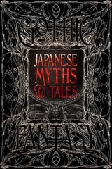 Japanese Myths & Tales: Epic Tales hinta ja tiedot | Fantasia- ja scifi-kirjallisuus | hobbyhall.fi