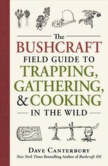 Bushcraft Field Guide to Trapping, Gathering, and Cooking in the Wild hinta ja tiedot | Terveys- ja ravitsemuskirjat | hobbyhall.fi