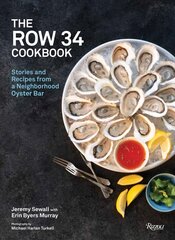 Row 34 Cookbook: Stories and Recipes from a Neighborhood Oyster Bar hinta ja tiedot | Keittokirjat | hobbyhall.fi