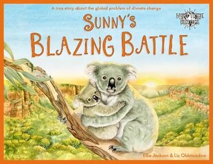 Sunny's Blazing Battle: A True Story About Climate Change hinta ja tiedot | Vauvakirjat | hobbyhall.fi