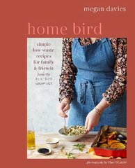 Home Bird: Simple, Low-Waste Recipes for Family and Friends UK edition hinta ja tiedot | Keittokirjat | hobbyhall.fi