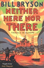 Neither Here, Nor There: Travels in Europe hinta ja tiedot | Matkakirjat ja matkaoppaat | hobbyhall.fi