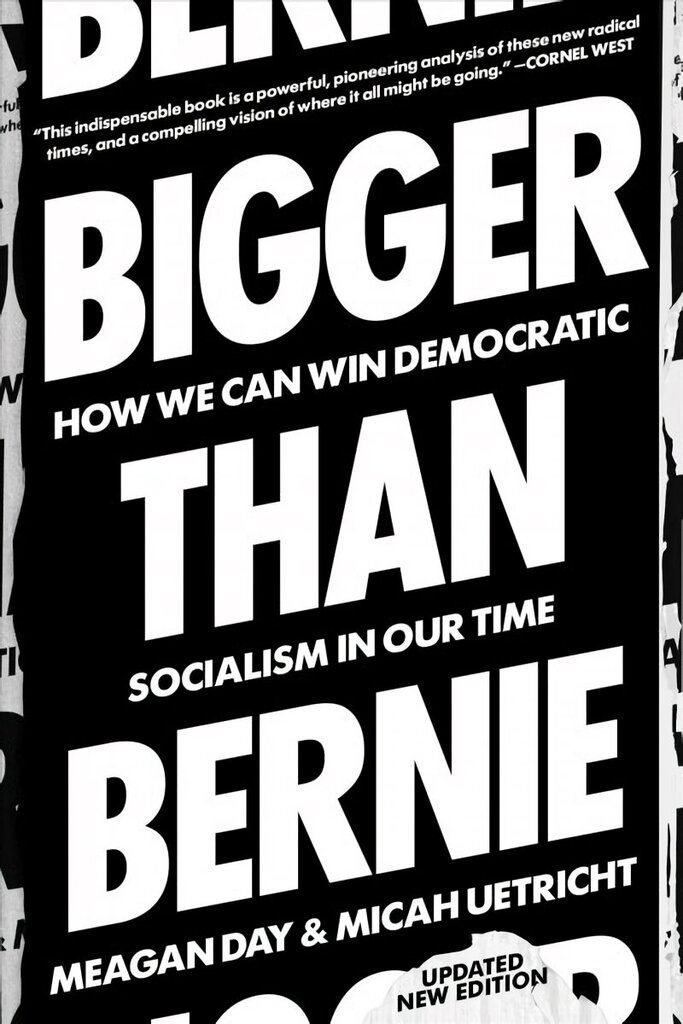 Bigger Than Bernie: How We Can Win Democratic Socialism in Our Time hinta ja tiedot | Yhteiskunnalliset kirjat | hobbyhall.fi