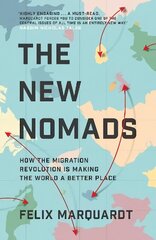 New Nomads: How the Migration Revolution is Making the World a Better Place hinta ja tiedot | Yhteiskunnalliset kirjat | hobbyhall.fi