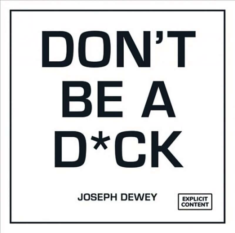 Don't Be a D*ck: A Self-Help Guide to Being F*cking Awesome hinta ja tiedot | Fantasia- ja scifi-kirjallisuus | hobbyhall.fi