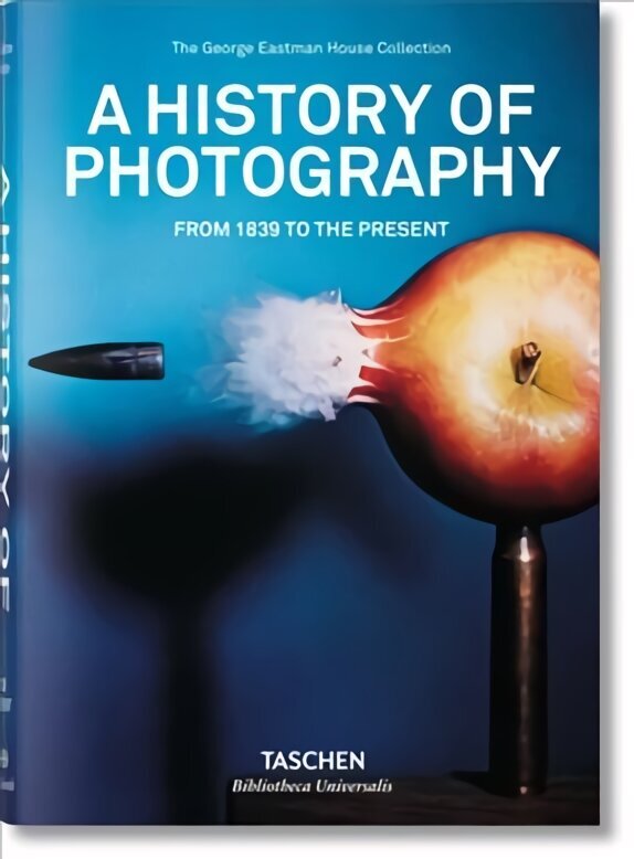 History of Photography. From 1839 to the Present hinta ja tiedot | Valokuvakirjat | hobbyhall.fi