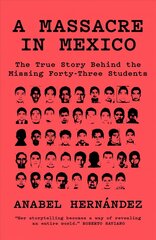 Massacre in Mexico: The True Story behind the Missing Forty-Three Students hinta ja tiedot | Elämäkerrat ja muistelmat | hobbyhall.fi