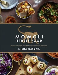 Mowgli Street Food: Stories and recipes from the Mowgli Street Food restaurants New edition hinta ja tiedot | Keittokirjat | hobbyhall.fi