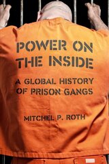 Power on the Inside: A Global History of Prison Gangs hinta ja tiedot | Elämäkerrat ja muistelmat | hobbyhall.fi