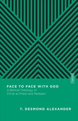 Face to Face with God A Biblical Theology of Christ as Priest and Mediator hinta ja tiedot | Hengelliset kirjat ja teologia | hobbyhall.fi