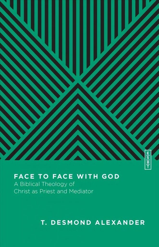 Face to Face with God A Biblical Theology of Christ as Priest and Mediator hinta ja tiedot | Hengelliset kirjat ja teologia | hobbyhall.fi