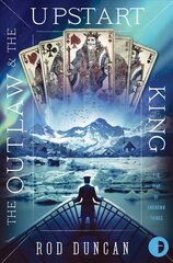 Outlaw and the Upstart King: The Map of Unknown Things Book II New edition hinta ja tiedot | Fantasia- ja scifi-kirjallisuus | hobbyhall.fi