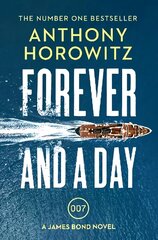 Forever and a Day: the explosive number one bestselling new James Bond thriller (James Bond 007) hinta ja tiedot | Fantasia- ja scifi-kirjallisuus | hobbyhall.fi