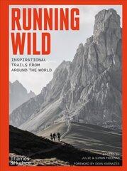 Running Wild: Inspirational Trails from Around the World - With a foreword by Dean Karnazes hinta ja tiedot | Matkakirjat ja matkaoppaat | hobbyhall.fi