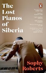 Lost Pianos of Siberia: A Sunday Times Paperback of 2021 hinta ja tiedot | Historiakirjat | hobbyhall.fi