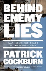 Behind Enemy Lies: War, News and Chaos in the Middle East hinta ja tiedot | Historiakirjat | hobbyhall.fi