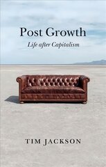 Post Growth: Life after Capitalism hinta ja tiedot | Talouskirjat | hobbyhall.fi