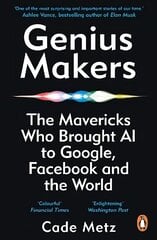 Genius Makers: The Mavericks Who Brought A.I. to Google, Facebook, and the World hinta ja tiedot | Talouskirjat | hobbyhall.fi