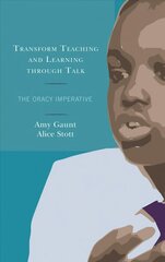 Transform Teaching and Learning through Talk: The Oracy Imperative hinta ja tiedot | Yhteiskunnalliset kirjat | hobbyhall.fi