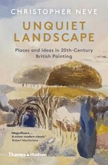 Unquiet Landscape: Places and Ideas in 20th-Century British Painting hinta ja tiedot | Taidekirjat | hobbyhall.fi