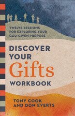 Discover Your Gifts Workbook Twelve Sessions for Exploring Your GodGiven Purpose hinta ja tiedot | Hengelliset kirjat ja teologia | hobbyhall.fi