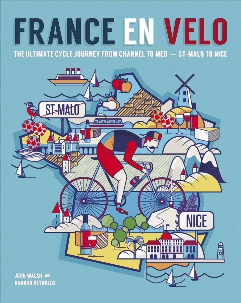 France en Velo: The Ultimate Cycle Journey from Channel to Mediterranean - St. Malo to Nice hinta ja tiedot | Terveys- ja ravitsemuskirjat | hobbyhall.fi