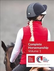 BHS Complete Horsemanship: Volume 1: Supporting You Through Every Stage hinta ja tiedot | Terveys- ja ravitsemuskirjat | hobbyhall.fi