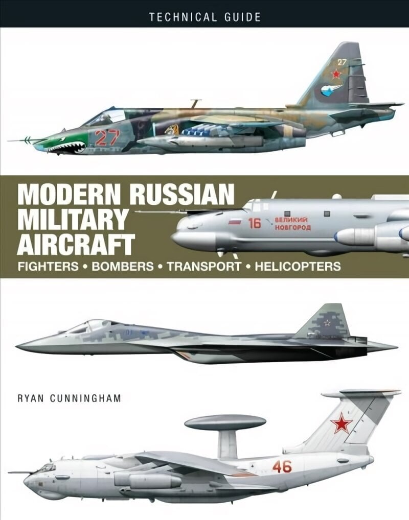 Modern Russian Military Aircraft: Fighters, Bombers, Reconnaissance, Helicopters hinta ja tiedot | Yhteiskunnalliset kirjat | hobbyhall.fi