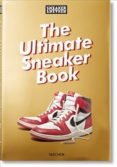 Sneaker Freaker. The Ultimate Sneaker Book hinta ja tiedot | Taidekirjat | hobbyhall.fi