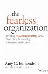 Fearless Organization: Creating Psychological Safety in the Workplace for Learning, Innovation, and Growth hinta ja tiedot | Talouskirjat | hobbyhall.fi