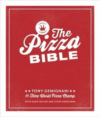 Pizza Bible: The World's Favorite Pizza Styles, from Neapolitan, Deep-Dish, Wood-Fired, Sicilian, Calzones and Focaccia to New York, New Haven, Detroit, and More hinta ja tiedot | Keittokirjat | hobbyhall.fi