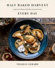 Half Baked Harvest Every Day: Recipes for Balanced, Flexible, Feel-Good Meals: A Cookbook hinta ja tiedot | Keittokirjat | hobbyhall.fi