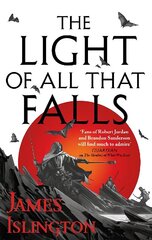 Light of All That Falls: Book 3 of the Licanius trilogy hinta ja tiedot | Fantasia- ja scifi-kirjallisuus | hobbyhall.fi