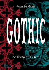 Gothic: An Illustrated History hinta ja tiedot | Historiakirjat | hobbyhall.fi