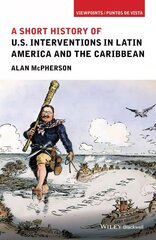 Short History of U.S. Interventions in Latin America and the Caribbean hinta ja tiedot | Historiakirjat | hobbyhall.fi