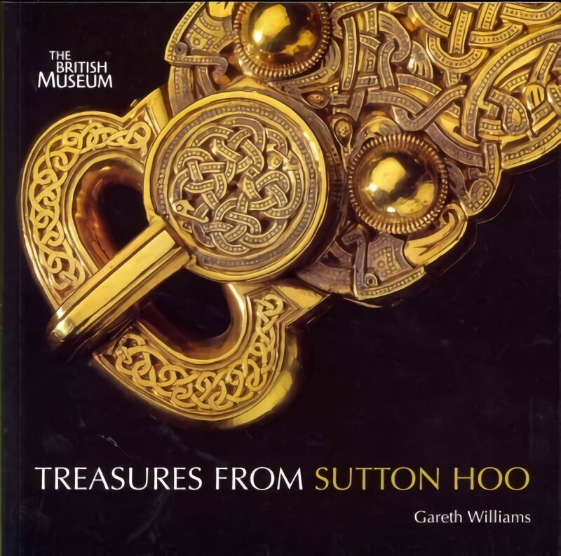 Treasures from Sutton Hoo hinta ja tiedot | Historiakirjat | hobbyhall.fi