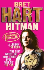 Hitman: My Real Life in the Cartoon World of Wrestling hinta ja tiedot | Elämäkerrat ja muistelmat | hobbyhall.fi