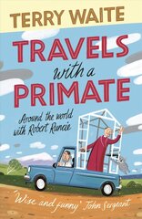 Travels with a Primate: Around the World with Robert Runcie hinta ja tiedot | Matkakirjat ja matkaoppaat | hobbyhall.fi