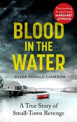 Blood in the Water: A true story of small-town revenge hinta ja tiedot | Elämäkerrat ja muistelmat | hobbyhall.fi