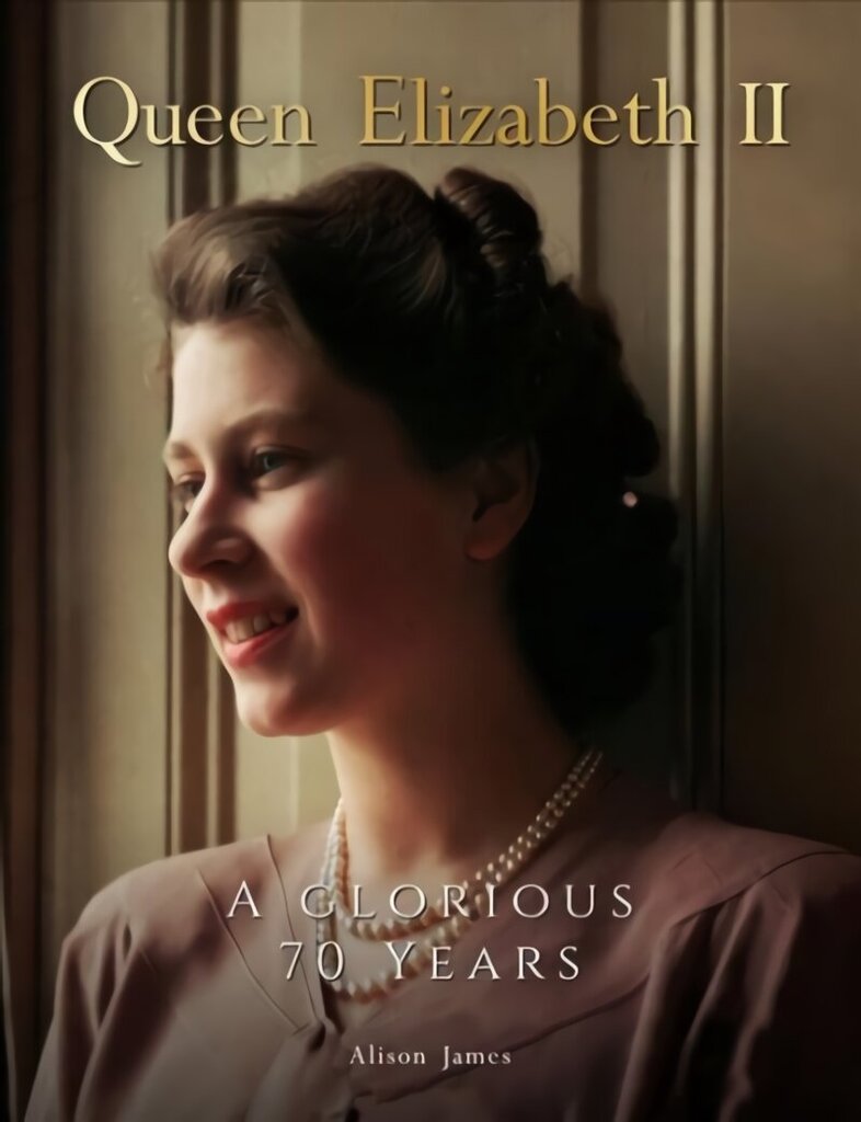 Queen Elizabeth II: A Glorious 70 Years hinta ja tiedot | Historiakirjat | hobbyhall.fi