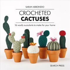 Crocheted Cactuses: 16 Woolly Succulents to Make for Your Home hinta ja tiedot | Terveys- ja ravitsemuskirjat | hobbyhall.fi