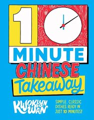 10-Minute Chinese Takeaway: Simple, Classic Dishes Ready in Just 10 Minutes! hinta ja tiedot | Keittokirjat | hobbyhall.fi