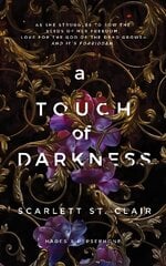 Touch of Darkness: A Dark and Enthralling Reimagining of the Hades and Persephone Myth hinta ja tiedot | Fantasia- ja scifi-kirjallisuus | hobbyhall.fi