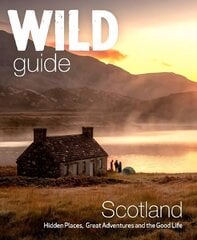 Wild Guide Scotland: Hidden places, great adventures & the good life including southern Scotland (second edition) 2nd Revised edition hinta ja tiedot | Matkakirjat ja matkaoppaat | hobbyhall.fi